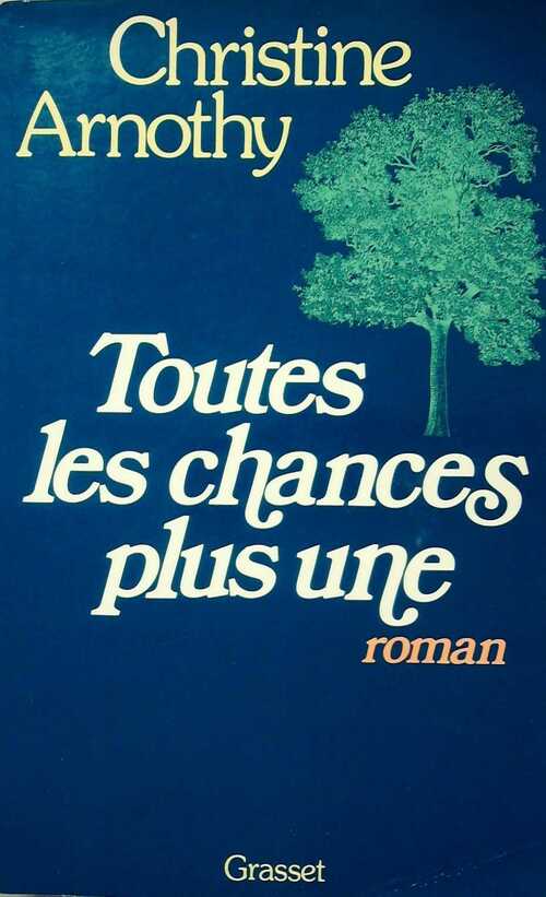 Toutes les chances plus une - Christine Arnothy