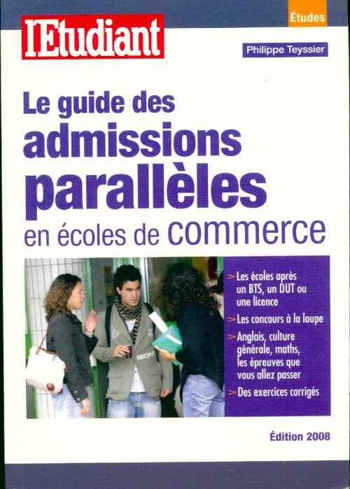 Le guide des admissions parallèles en écoles de commerce - Philippe Teyssier