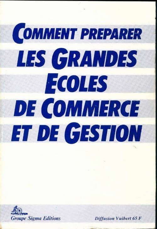 Comment préparer les grandes écoles de commerce et de gestion - Patrick Noël