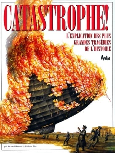 Catastrophe ! L'explication des plus grandes tragédies de l'histoire - R. Platt
