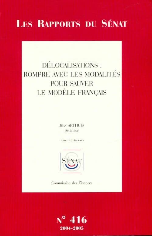 Délocalisations : Rompre avec les modalités pour sauver le modèle français Tome II - Jean Arthus