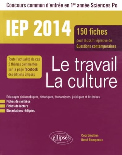 Le travail, la culture. 150 fiches pour réussir l'épreuve de questions contemporaines - IEP 2014 - René Rampnoux