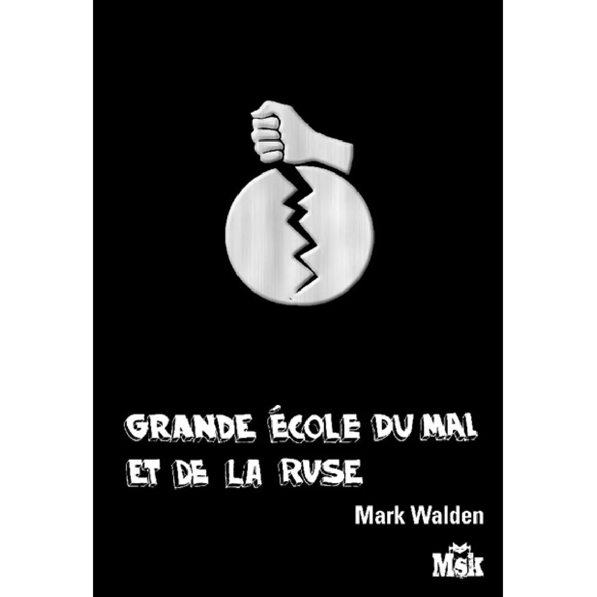 Grande Ecole du mal et de la ruse. Vol. 1