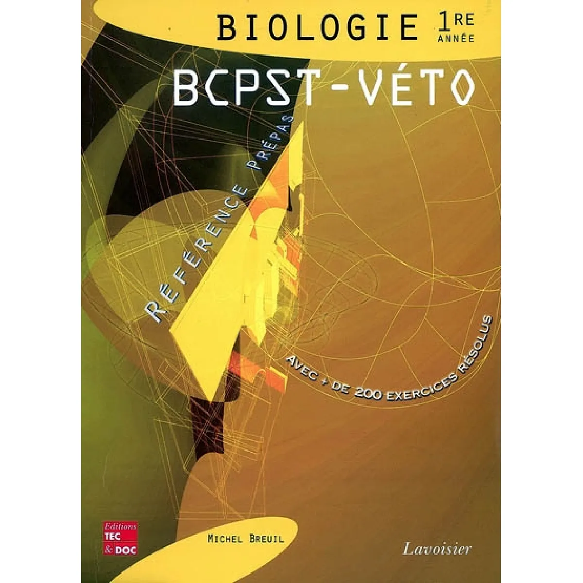 Biologie BCPST-Véto, 1re année : classes préparatoires aux grandes écoles scientifiques & premier cycle universitaire